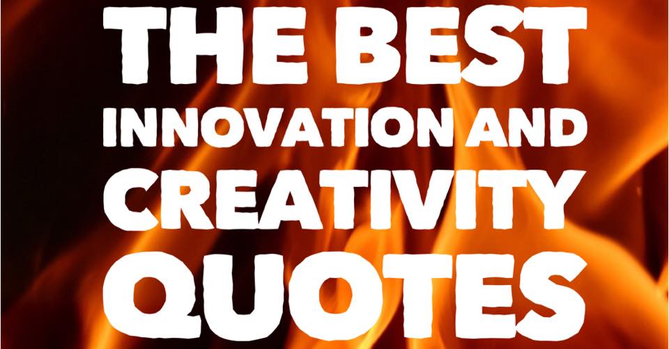 Innovation Quotes from CEOs, Presidents, Authors and other great minds
